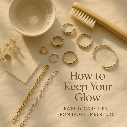 How to Keep Your Glow: Jewelry Care Tips from Ivory Embers Co. - Ivory Embers